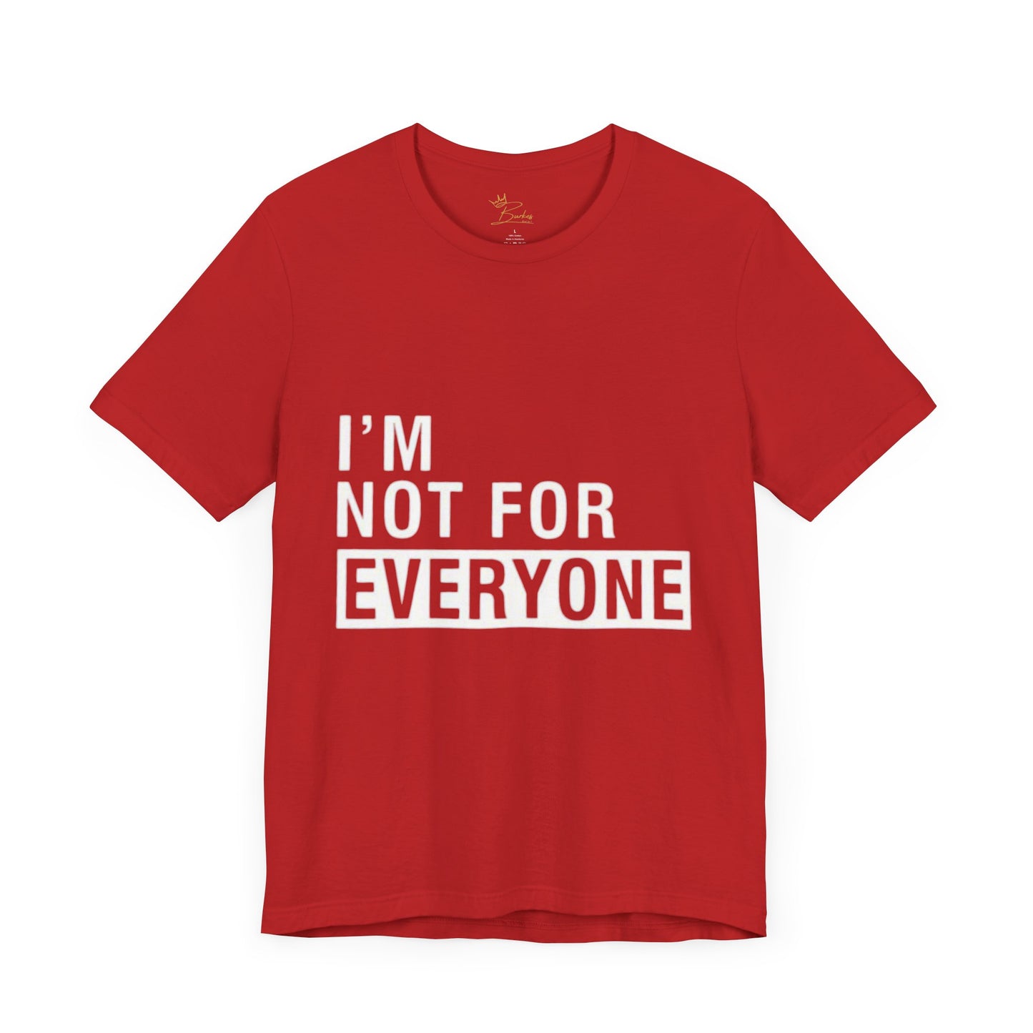 I’m not for everyone Tee