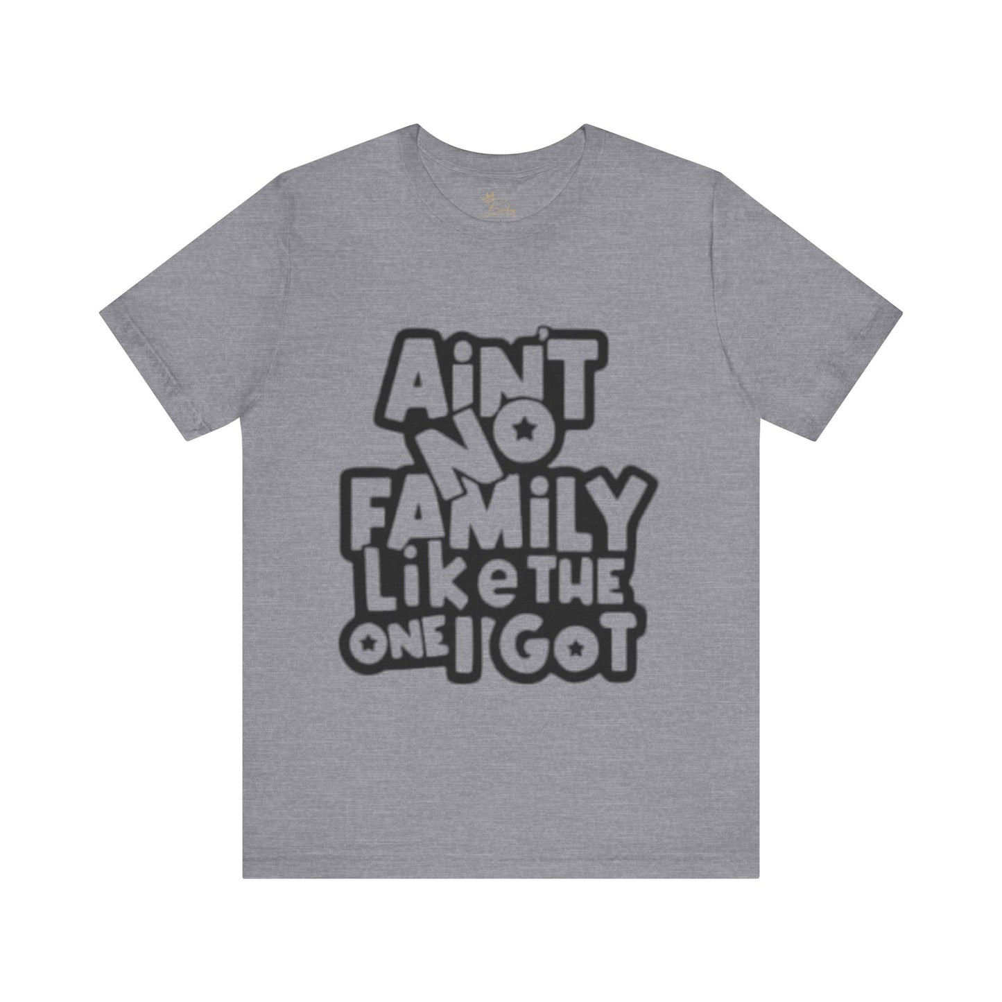 Unisex Aint no family like the one I got Tee