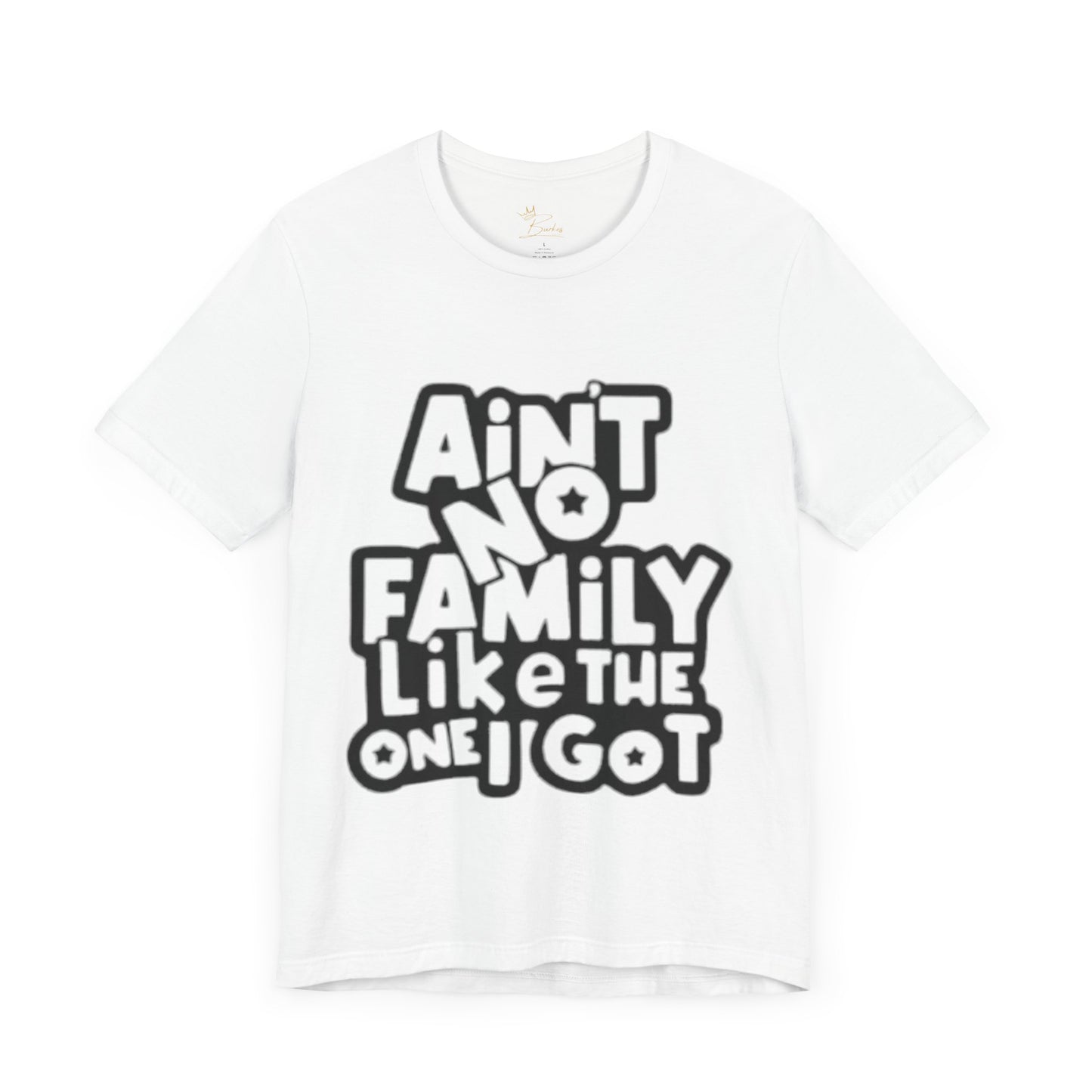 Unisex Aint no family like the one I got Tee