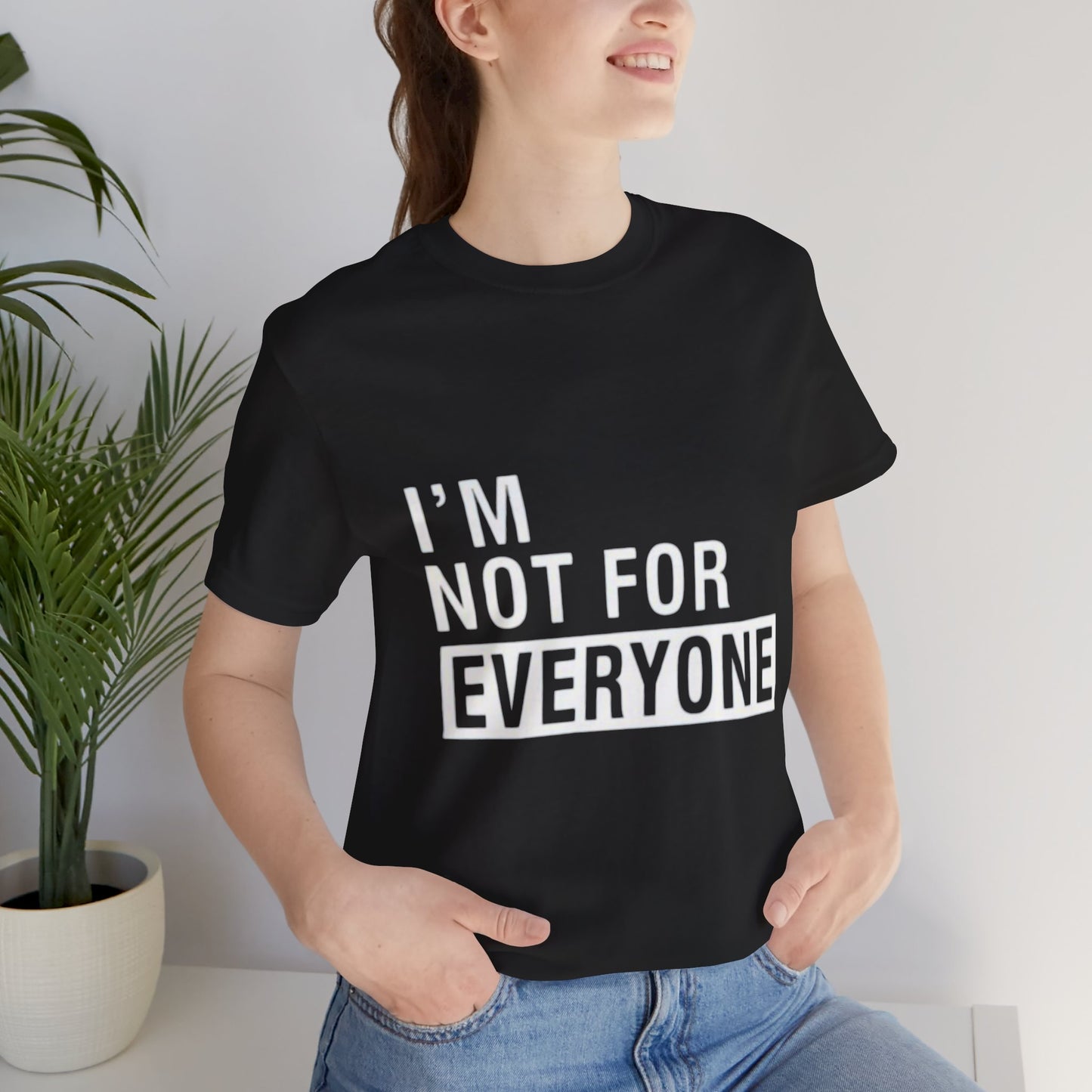 I’m not for everyone Tee