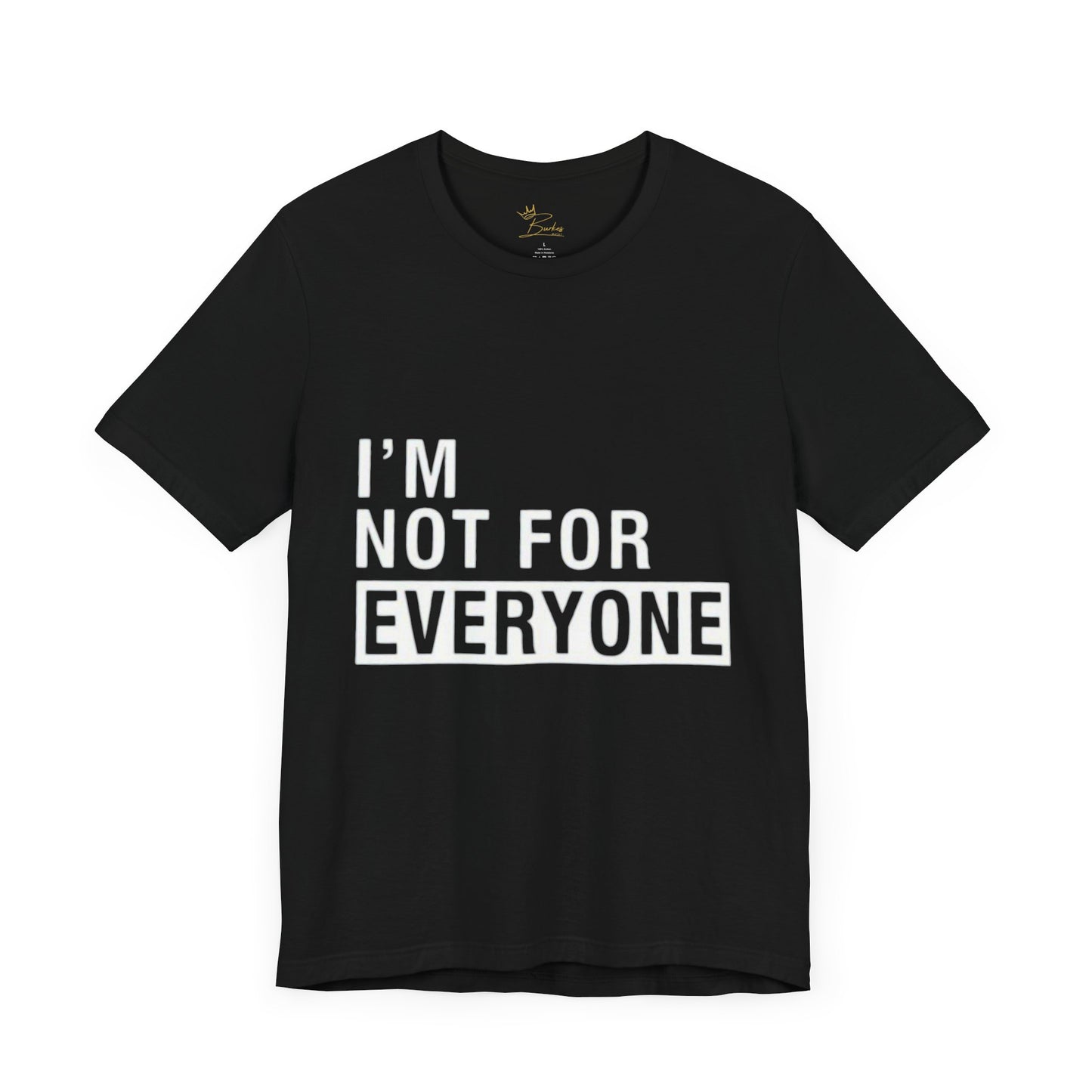 I’m not for everyone Tee