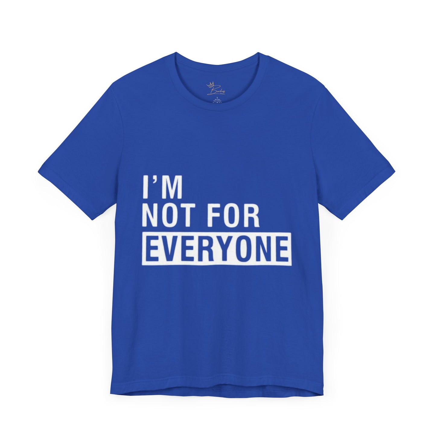 I’m not for everyone Tee