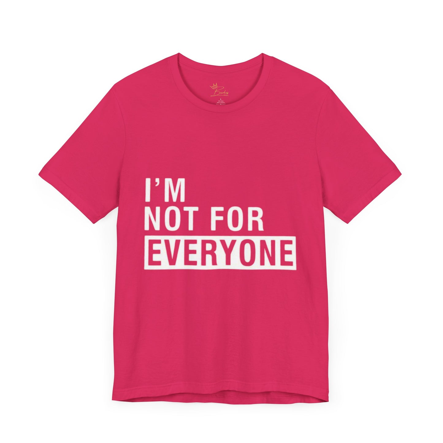 I’m not for everyone Tee