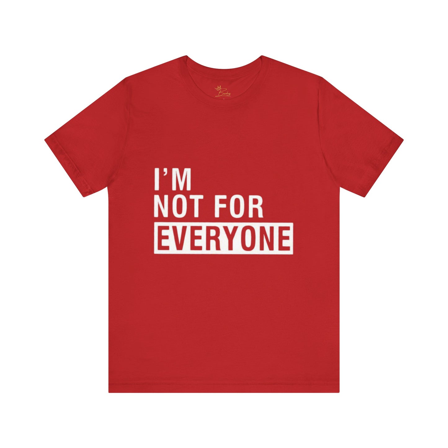 I’m not for everyone Tee