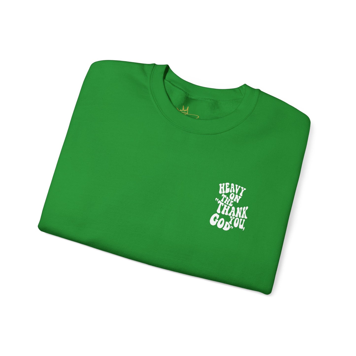 Heavy on the thank you god Sweatshirt
