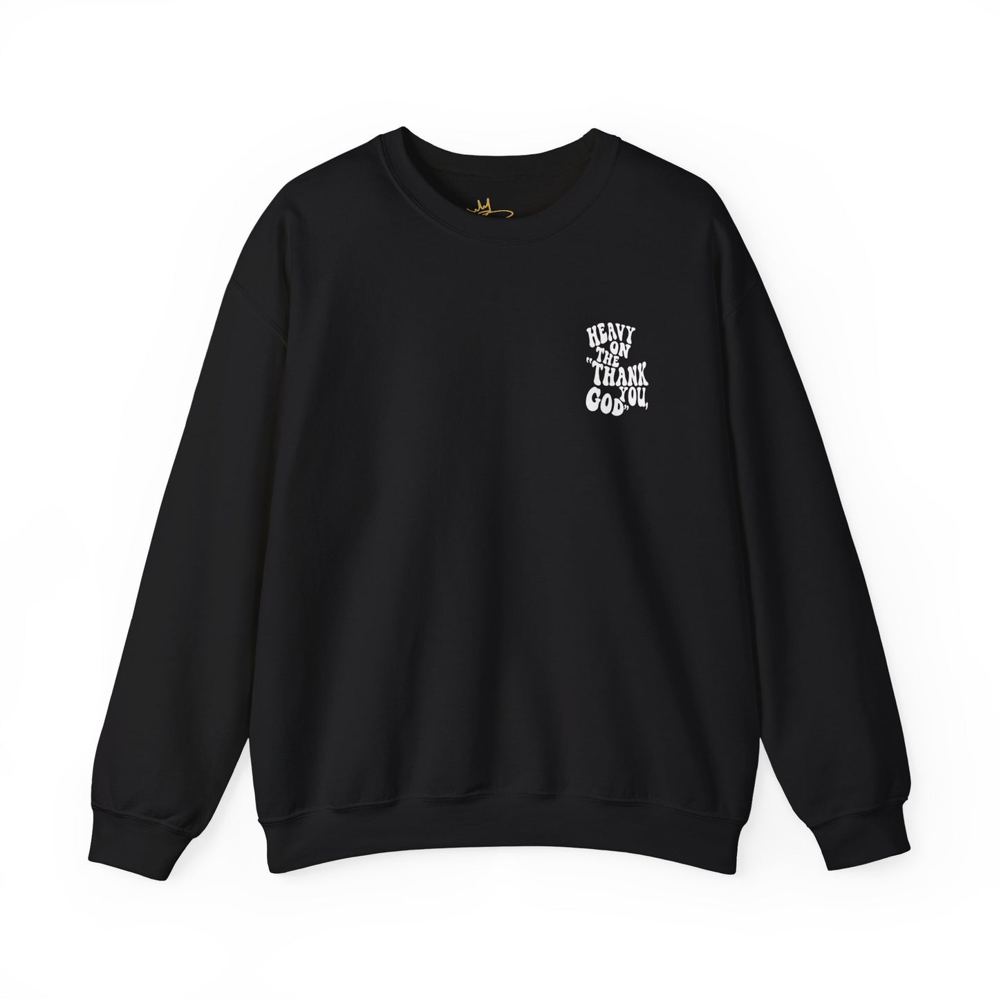 Heavy on the thank you god Sweatshirt
