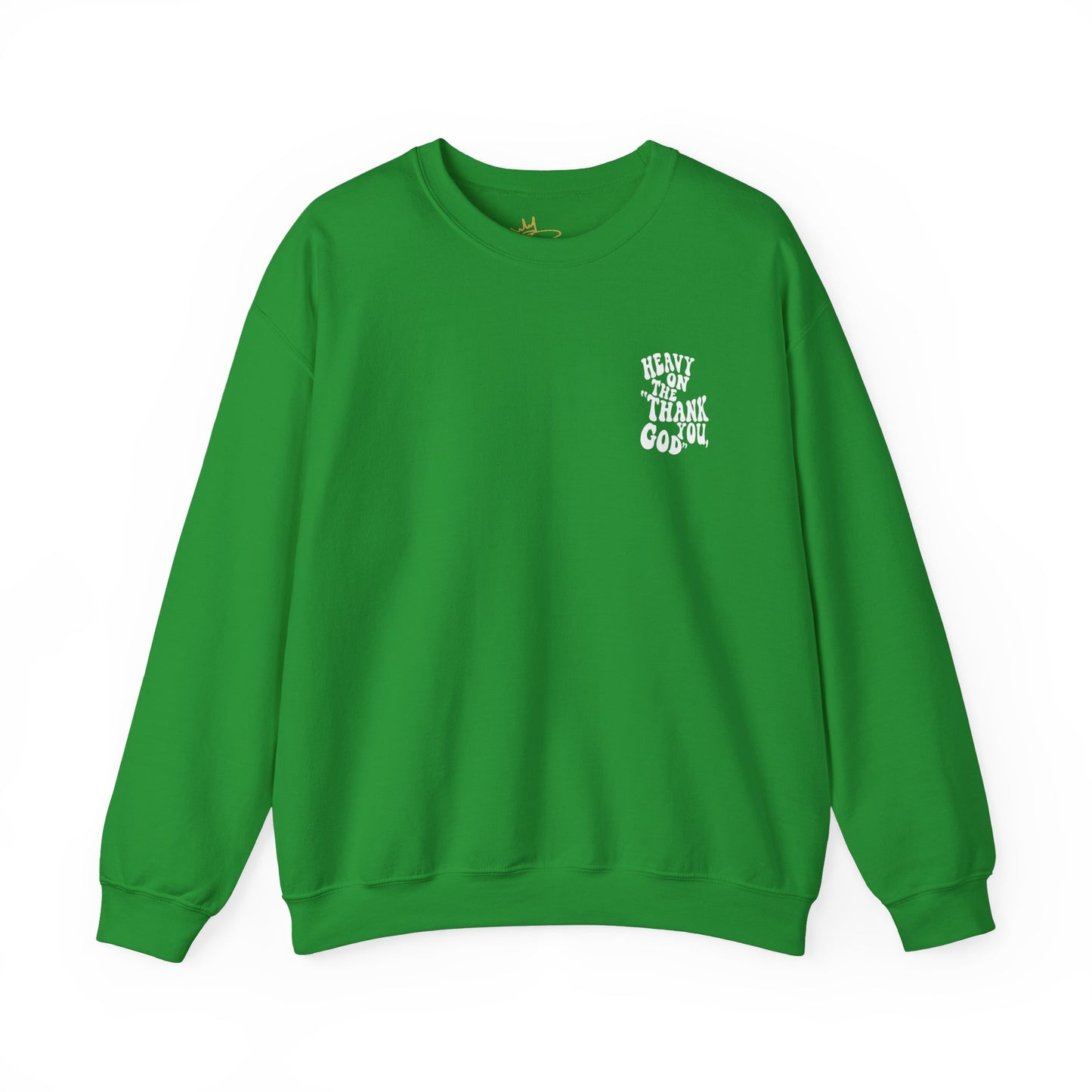 Heavy on the thank you god Sweatshirt