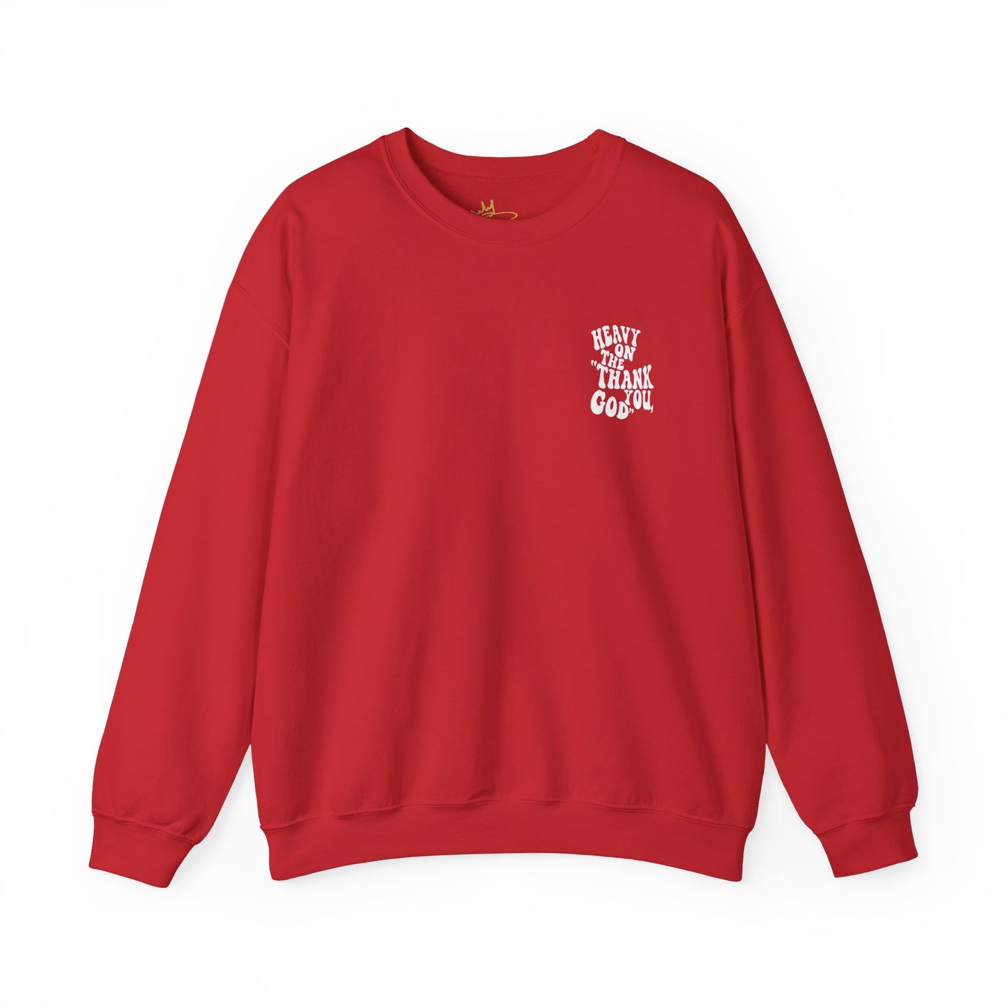 Heavy on the thank you god Sweatshirt