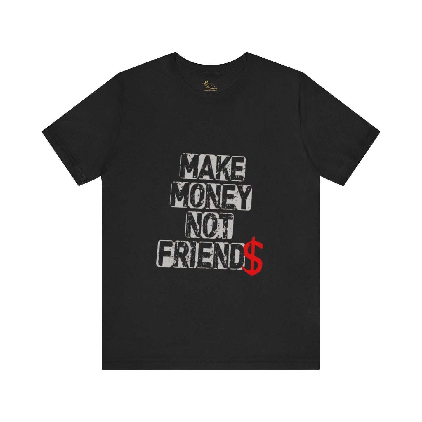 Make money, not friends Tee