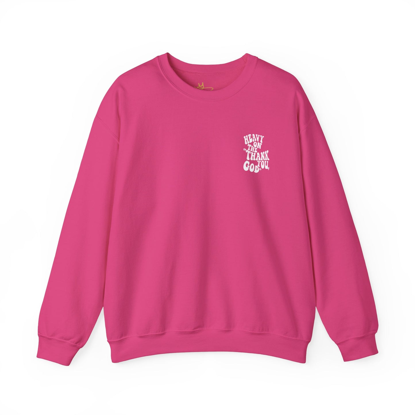 Heavy on the thank you god Sweatshirt
