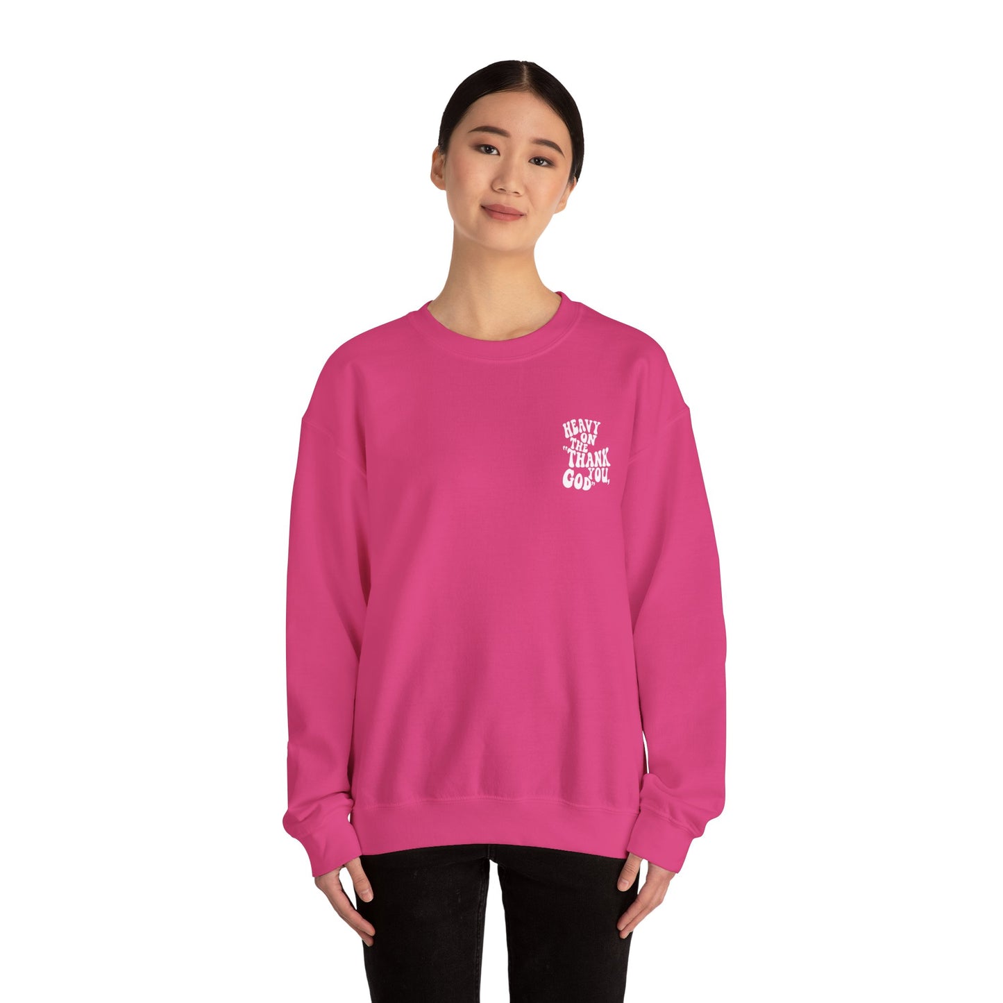 Heavy on the thank you god Sweatshirt
