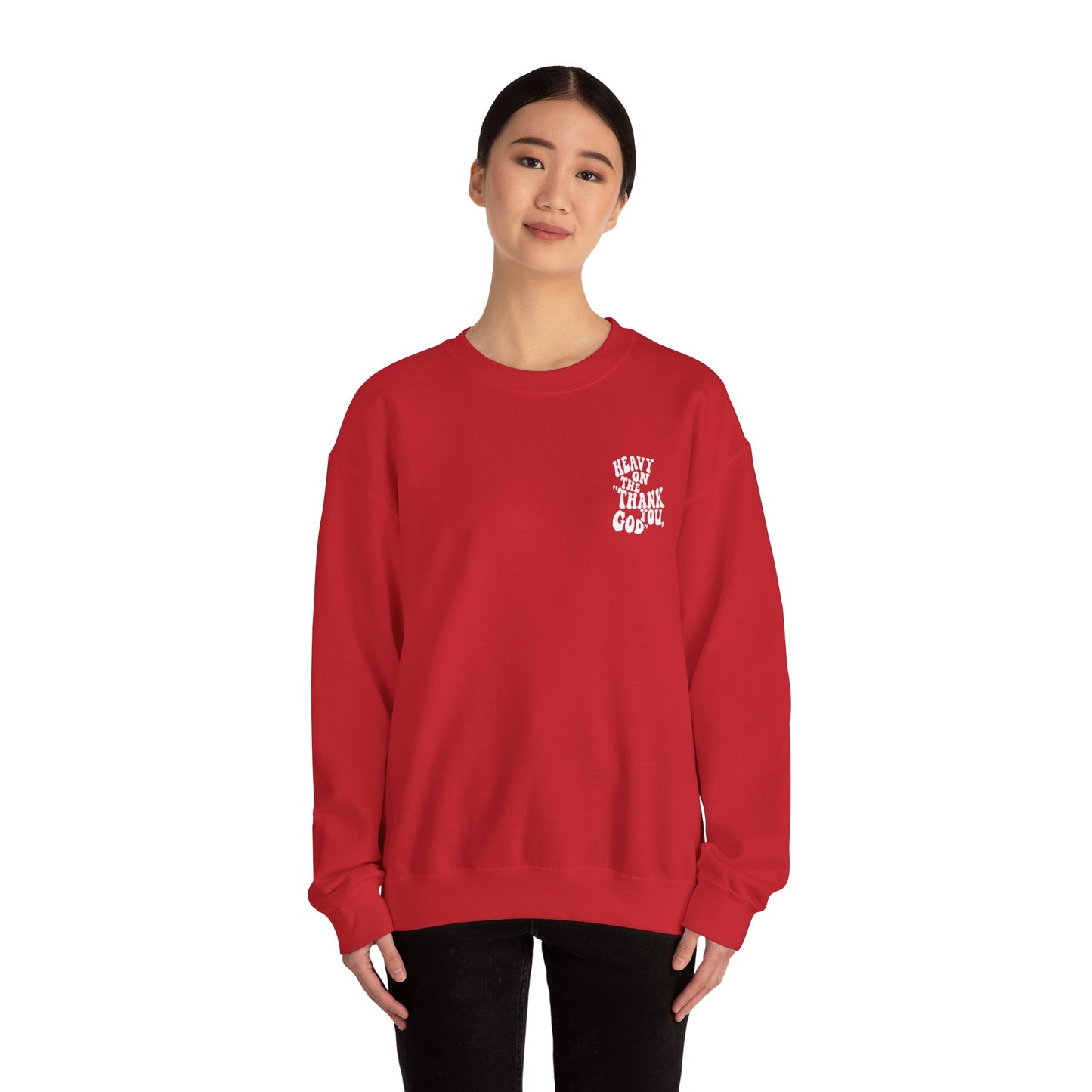 Heavy on the thank you god Sweatshirt