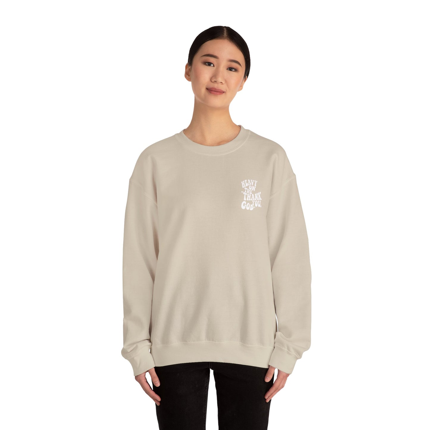 Heavy on the thank you god Sweatshirt