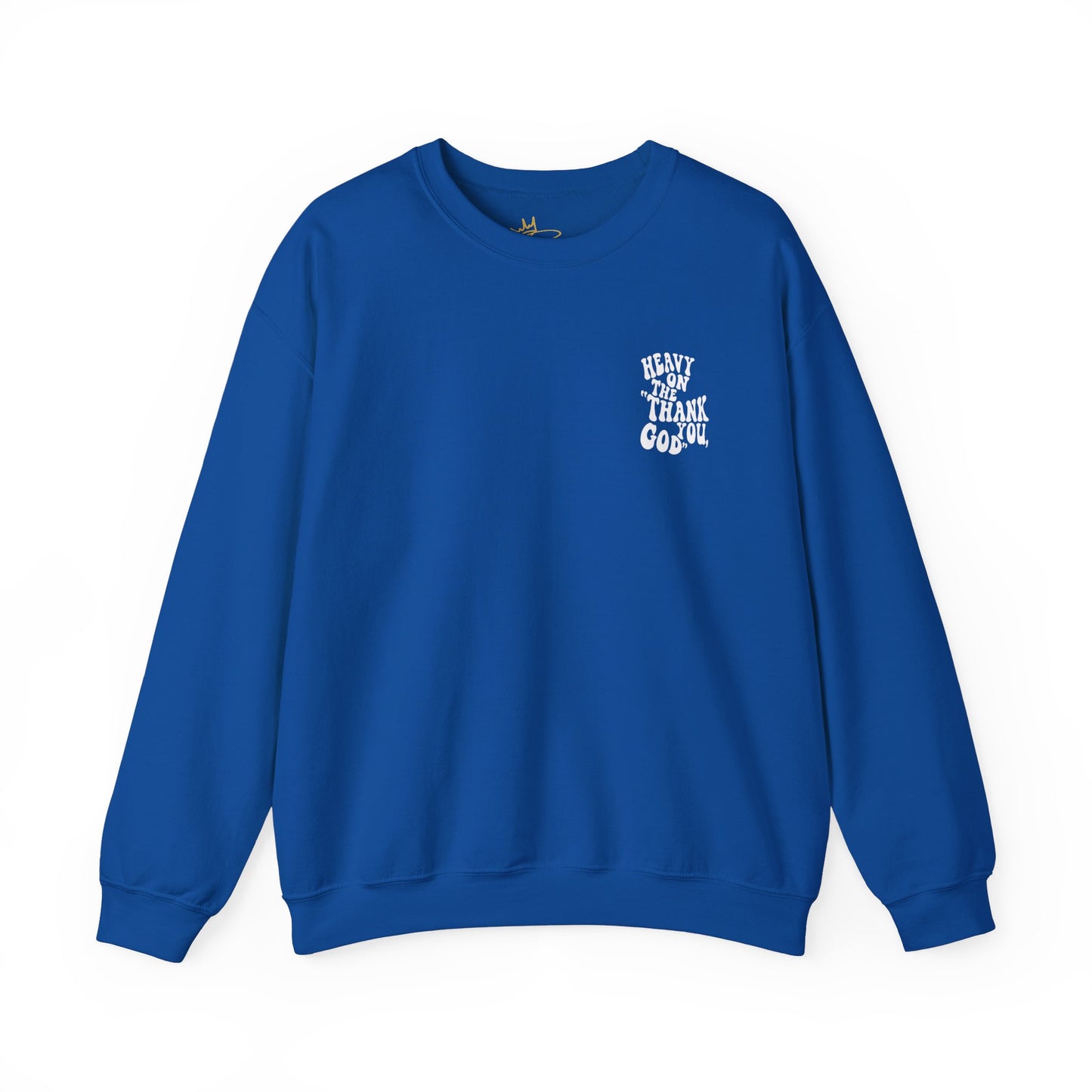 Heavy on the thank you god Sweatshirt
