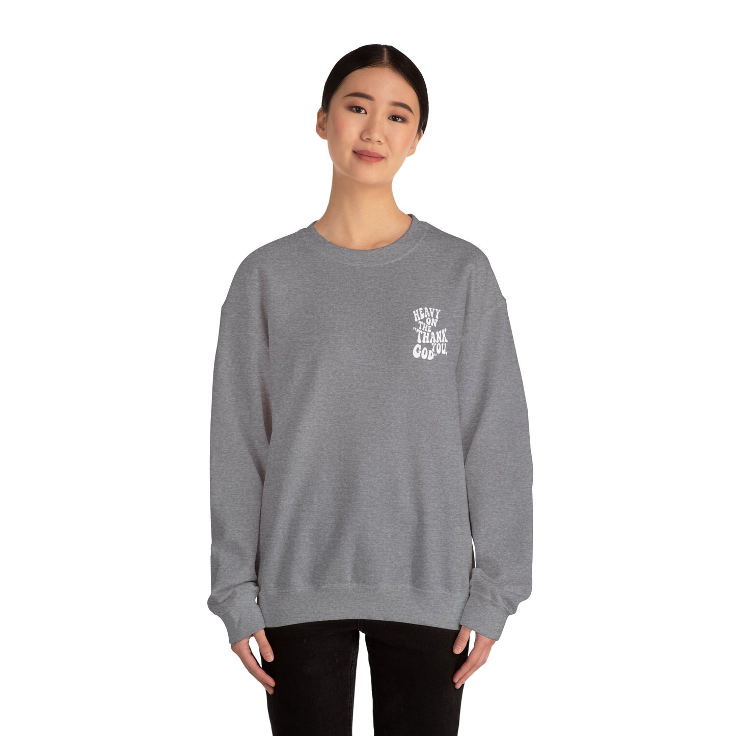 Heavy on the thank you god Sweatshirt