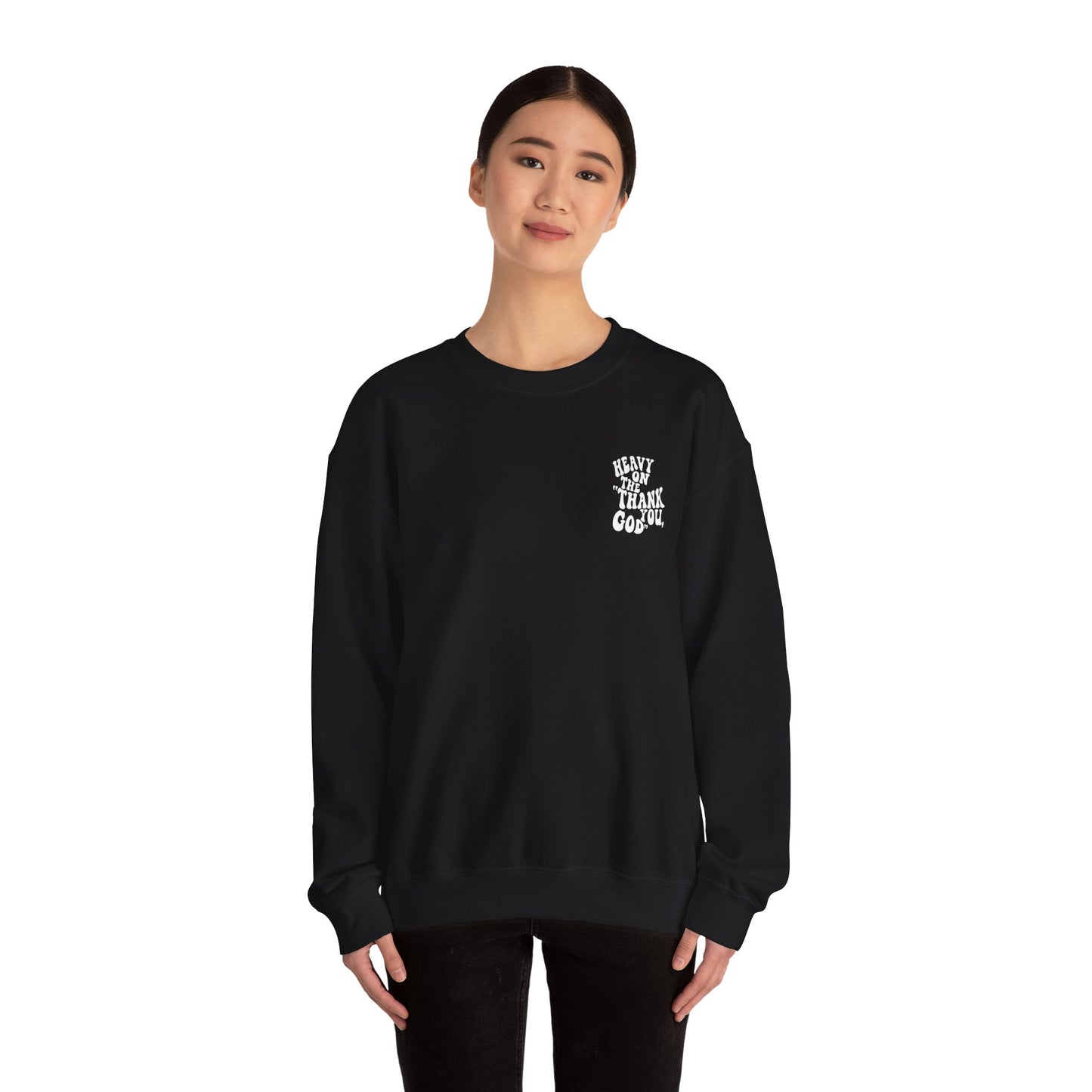 Heavy on the thank you god Sweatshirt