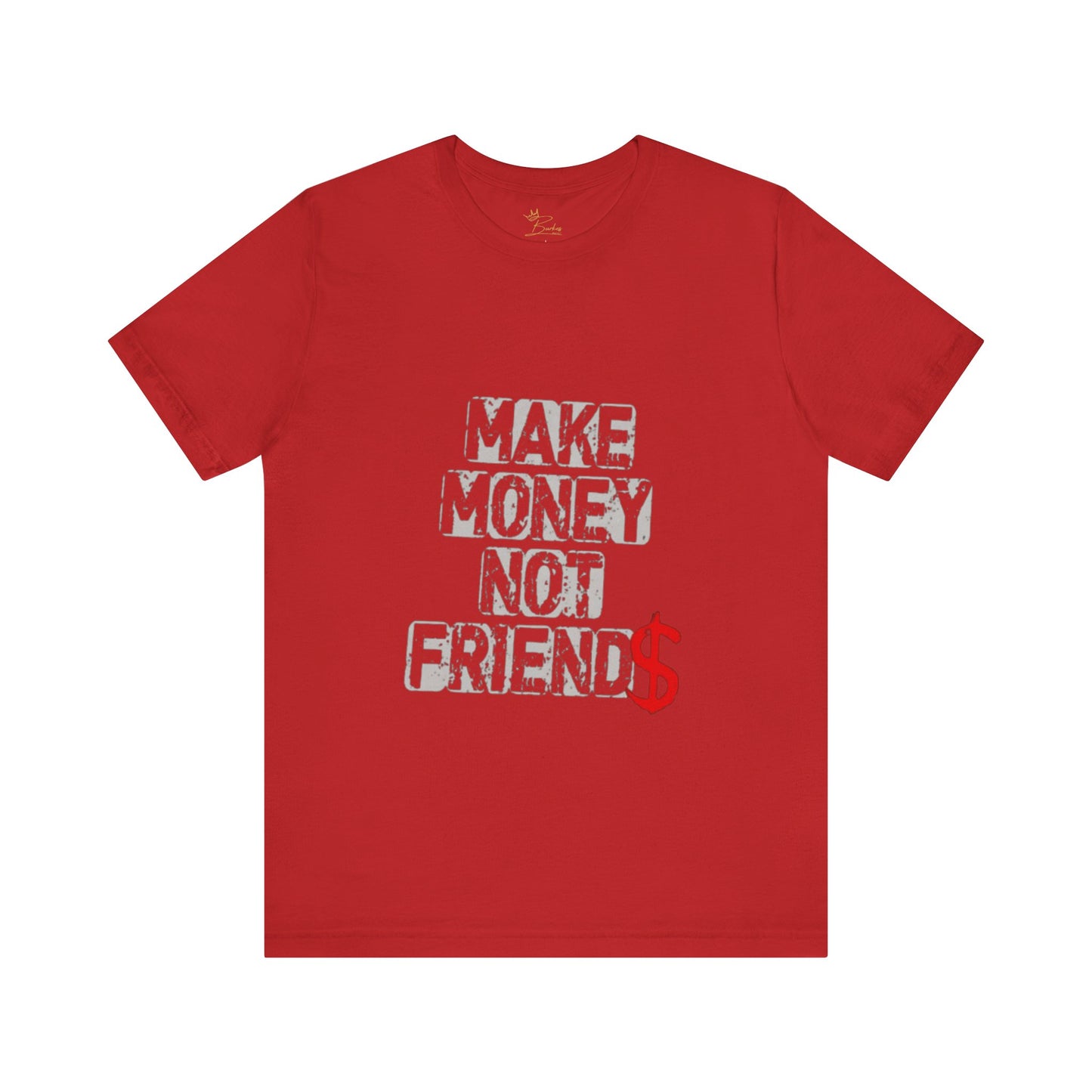 Make money, not friends Tee