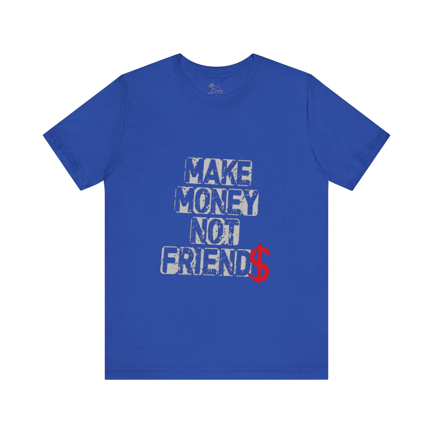 Make money, not friends Tee