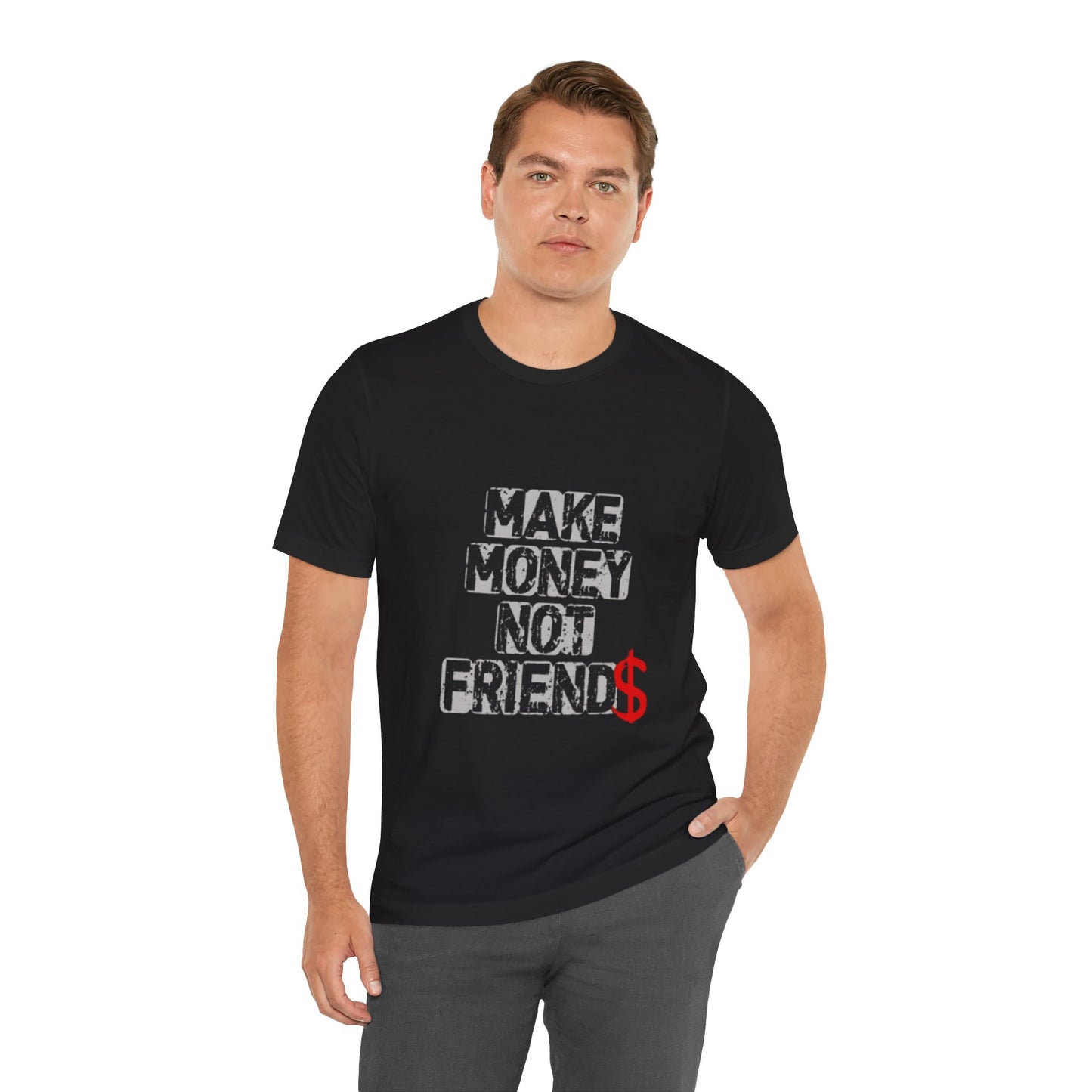 Make money, not friends Tee