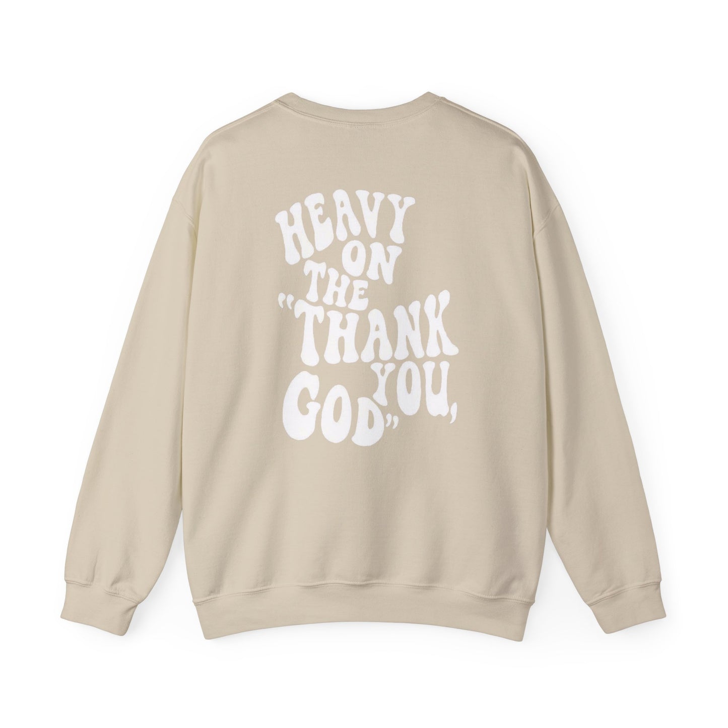 Heavy on the thank you god Sweatshirt