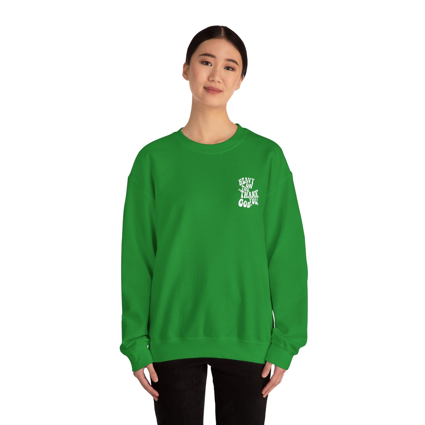 Heavy on the thank you god Sweatshirt