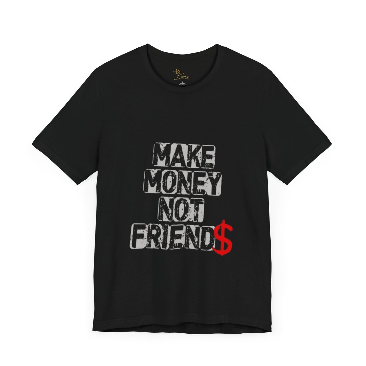Make money, not friends Tee