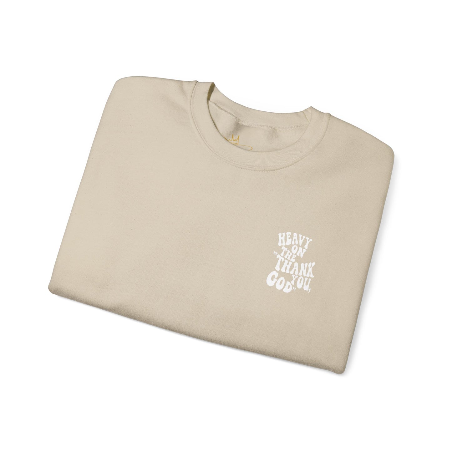 Heavy on the thank you god Sweatshirt