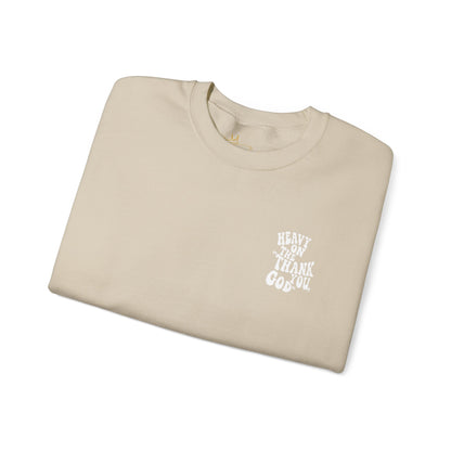 Heavy on the thank you god Sweatshirt