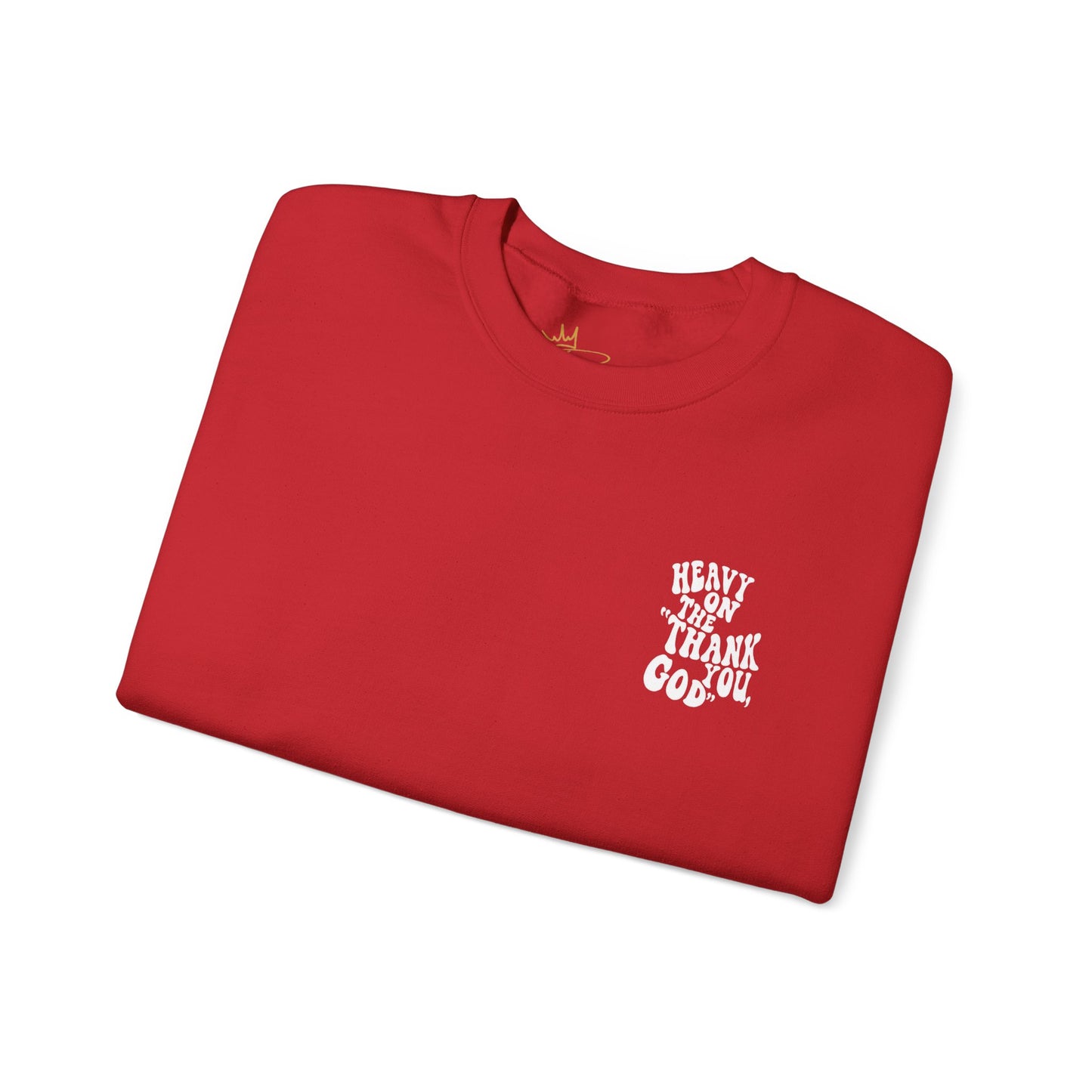 Heavy on the thank you god Sweatshirt