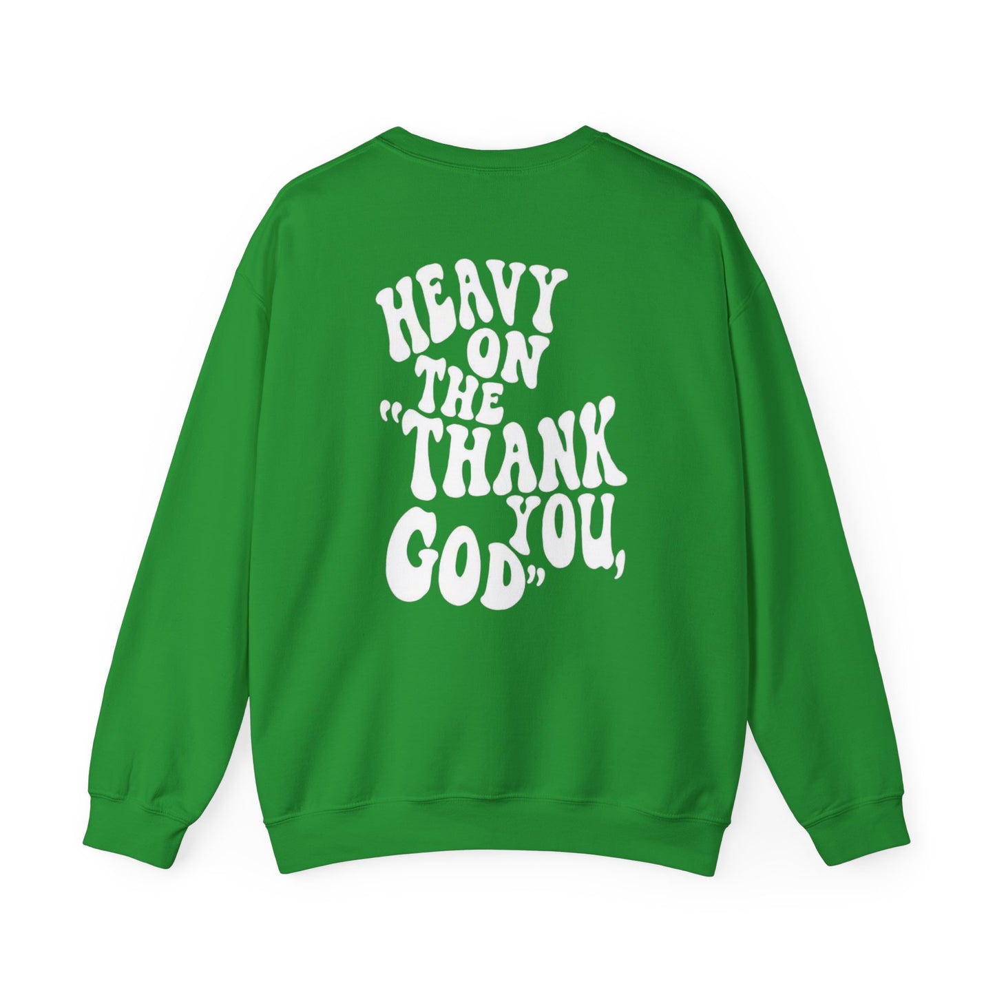 Heavy on the thank you god Sweatshirt