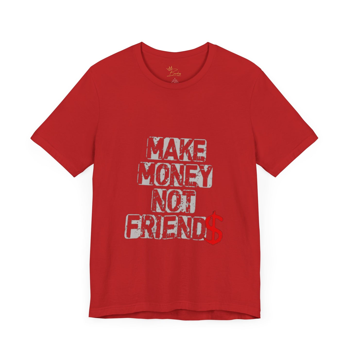 Make money, not friends Tee