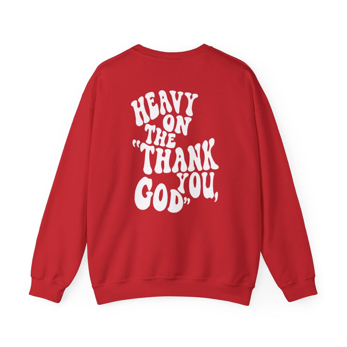 Heavy on the thank you god Sweatshirt