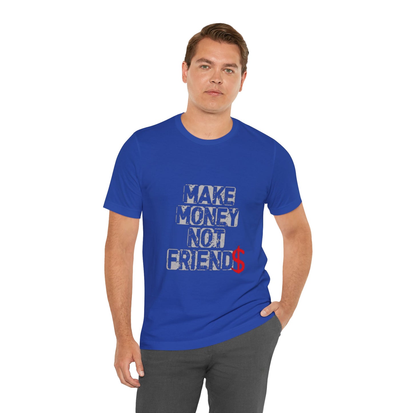 Make money, not friends Tee