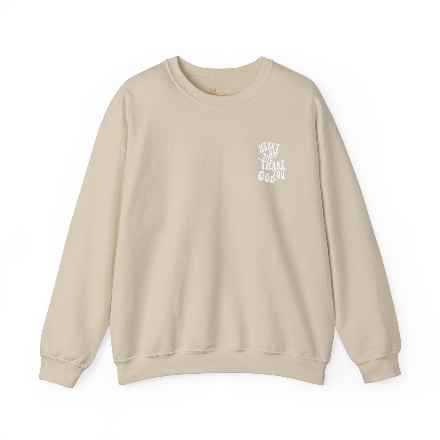 Heavy on the thank you god Sweatshirt