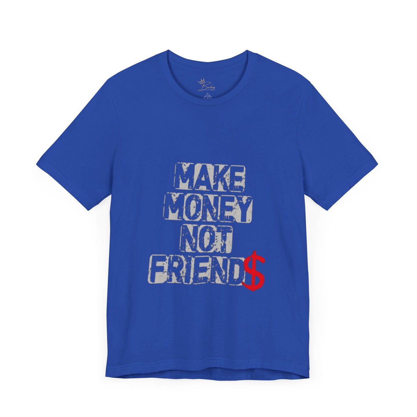 Make money, not friends Tee